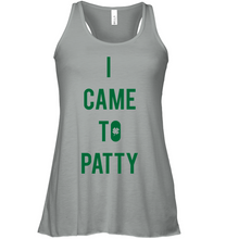 Load image into Gallery viewer, I Came To Patty