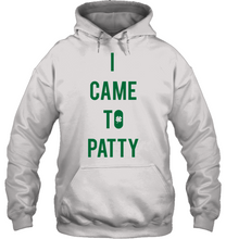 Load image into Gallery viewer, I Came To Patty