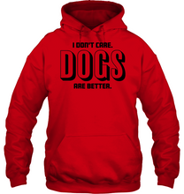 Load image into Gallery viewer, Dogs Are Better