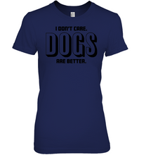 Load image into Gallery viewer, Dogs Are Better